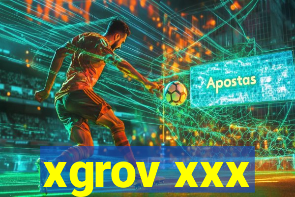 xgrov xxx